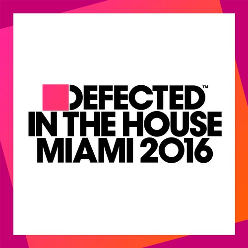 Various Artists - Defected In The House Miami 2016 ITH64D3