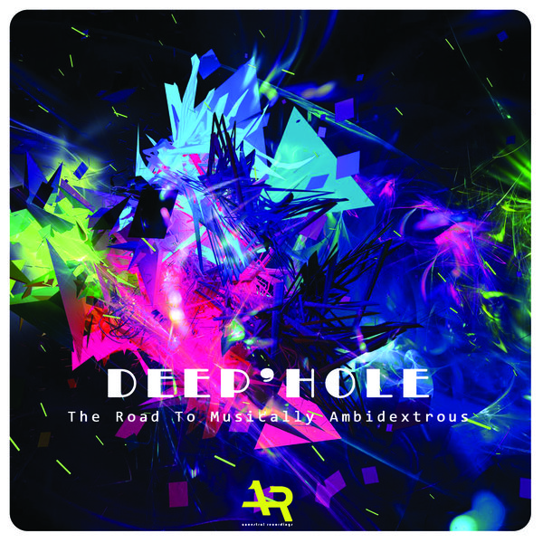 Deep'Hole - The Road To Musically Ambidextrous / AR0076WR