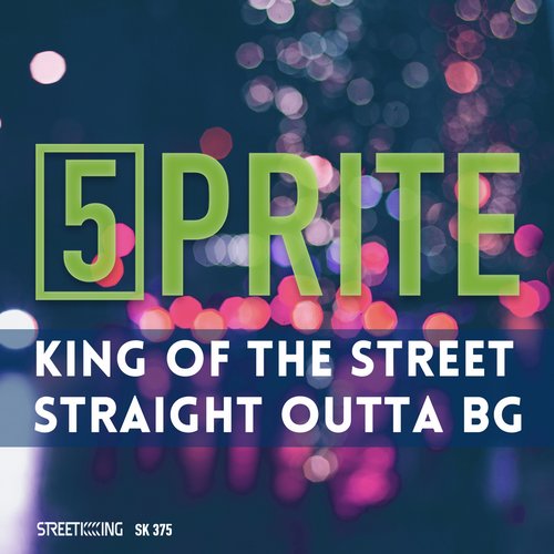 5prite - King Of The Street / Straight Outta BG / SK375