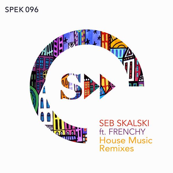 Seb Skalski feat. Frenchy - House Music Remixes / SPEK096
