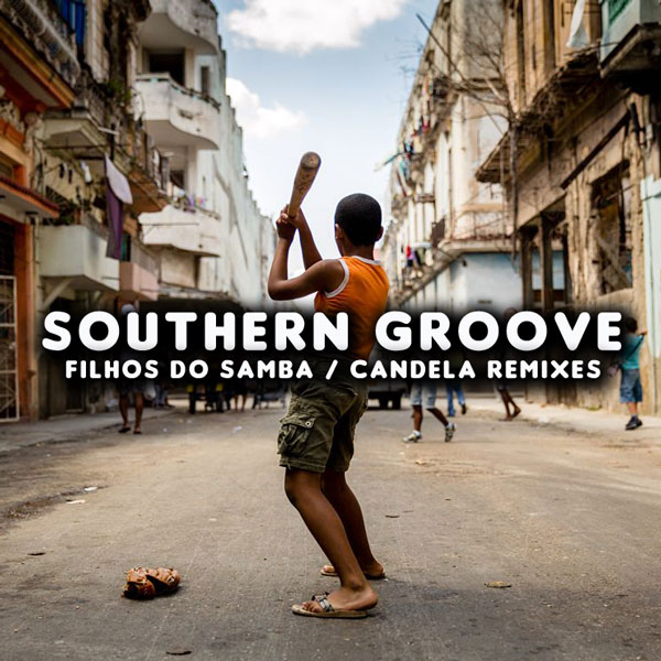 Southern Groove - Filhos Do Samba / Candela Remixes / OBM547