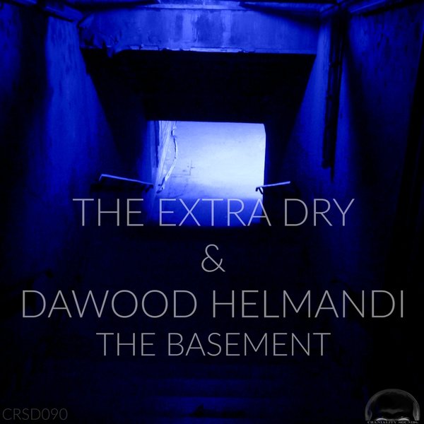 The Extra Dry & Dawood Helmandi - The Basement / CRSD090