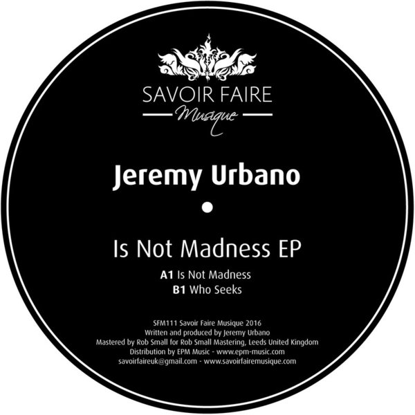 Jeremy Urbano - Is Not Madness EP / SFM111