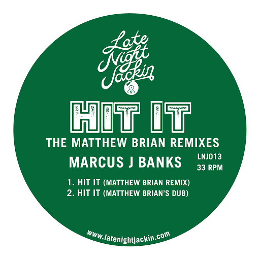 Marcus J Banks - Hit It (The Matthew Brian Remixes) / LNJ013