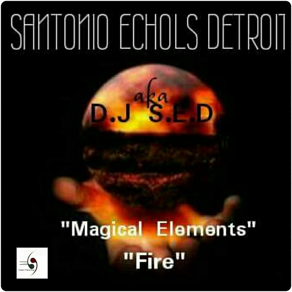Santonio Echols Detroit aka D.J S.E.D - Magical Elements / C2R1030