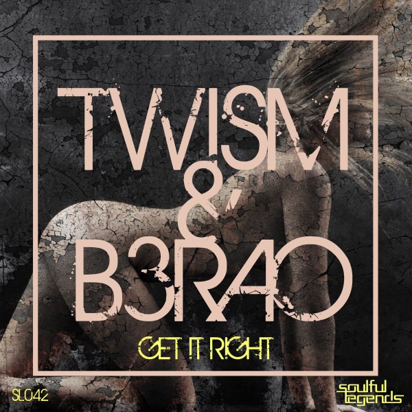 Twism & B3RAO - Get It Right / SL042X