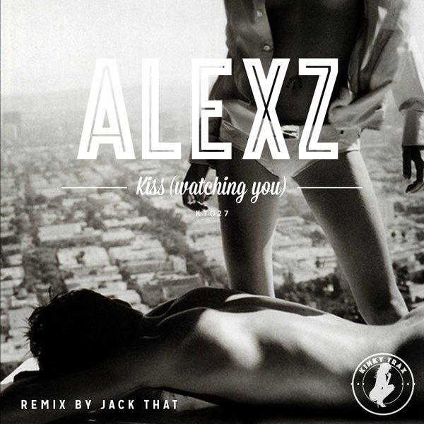 AlexZ - Kiss (Watching You) / KT027