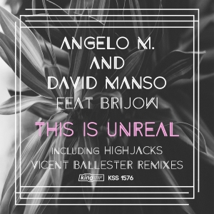 Angelo M. & David Manso feat Brijow - This Is Unreal / KSS 1576