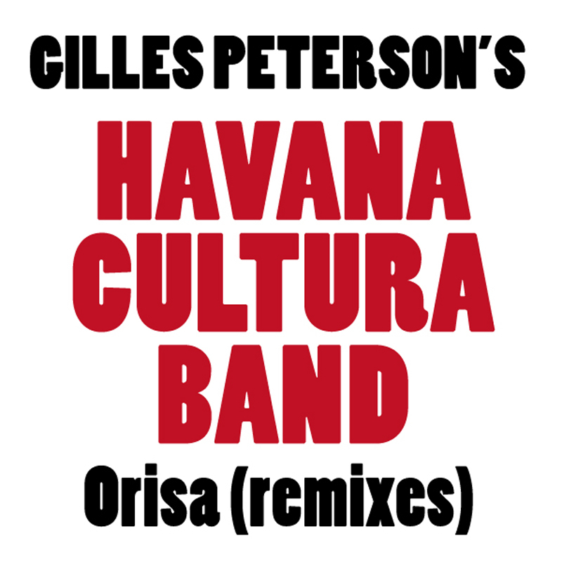 Gilles Peterson's Havana Cultura Band - Orisa (Remixes) / 506018 0321451