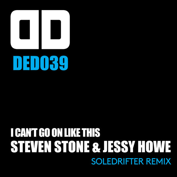 Steven Stone & Jessy Howe - I Can't Go On Like This / DED039