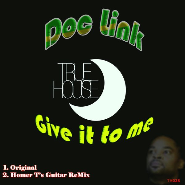 Doc Link - Give It To Me / TRUEHOUSE028