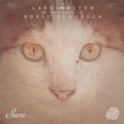 Lars Moston & Boris Dlugosch - With U EP / SUARA216