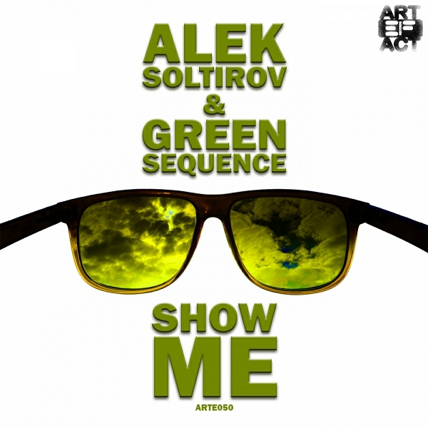 Alek Soltirov & Green Sequence - Show Me / arte050