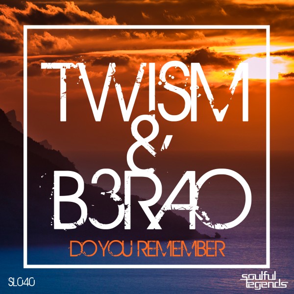 Twism & B3RAO - Do You Remember / SL040X