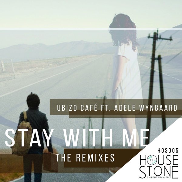 Ubizo Café feat. Adele Wyngaardone - Stay with Me (The Remixes) / HOS005