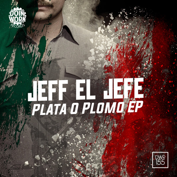 Jeff El Jefe - Plata O Plomo EP / DWR155