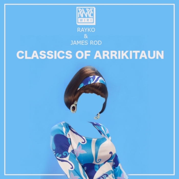 Rayko & James Rod - Classics Of Arrikitaun / RW 027