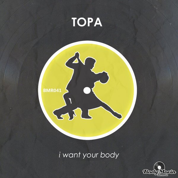 Topa - I Want Your Body / BMR041