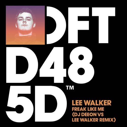 Lee Walker - Freak Like Me (DJ Deeon vs Lee Walker Remix) / DFTD485D
