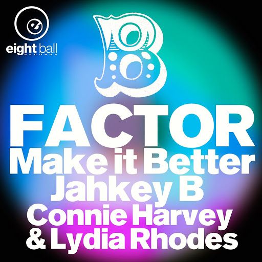 B-Factor Feat. Connie Harvey & Lydia Rhodes - Make It Better / EBD066