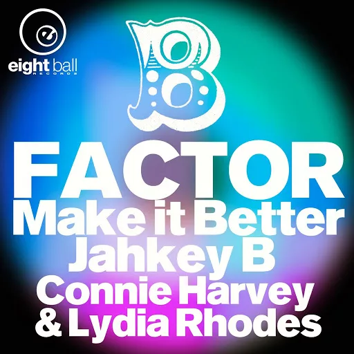 B-Factor Feat. Connie Harvey & Lydia Rhodes - Make It Better / EBD066