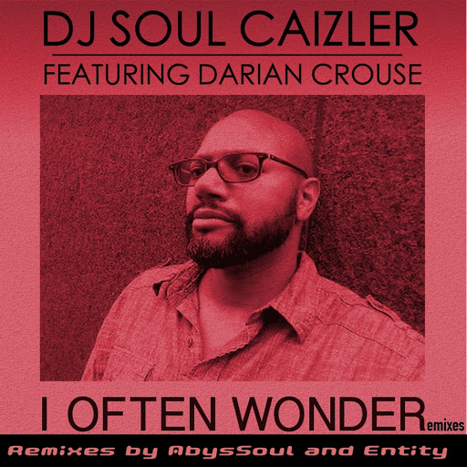 DJ Soul Caizler feat. Darian Crouse - I Often Wonder (Remixes) / ABM015