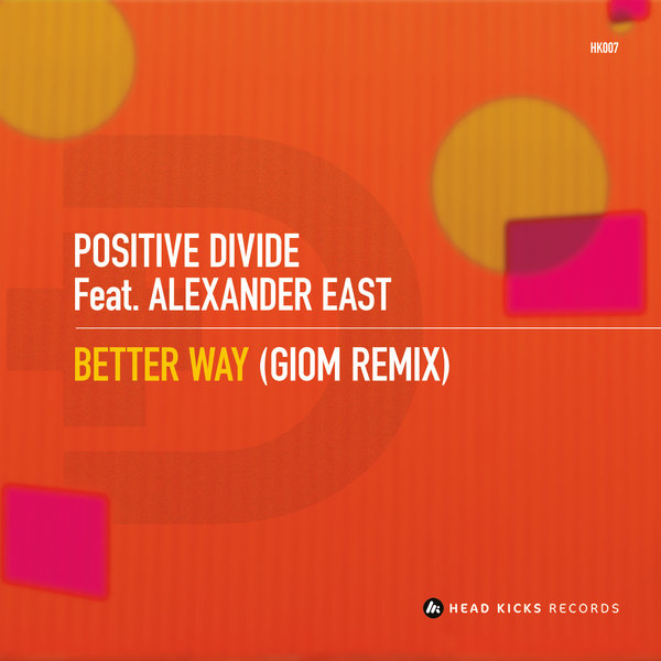 Positive Divide feat. Alexander East - Better Way / HK007