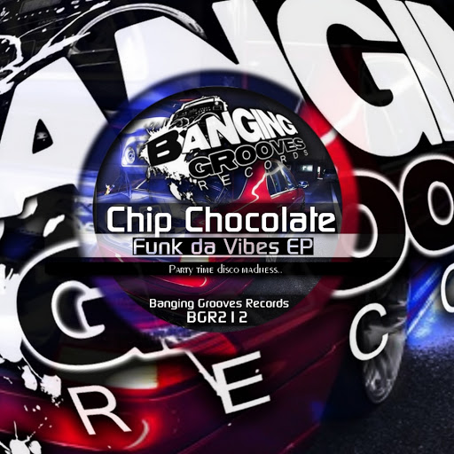 Chip Chocolate - Funk Da Vibes EP / BGR212