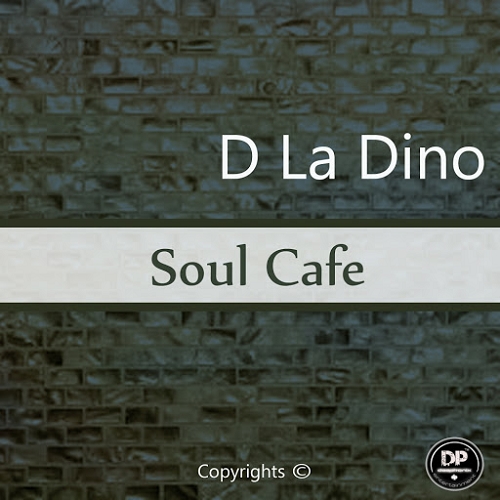 D La Dino - Soul Cafe / DP0030