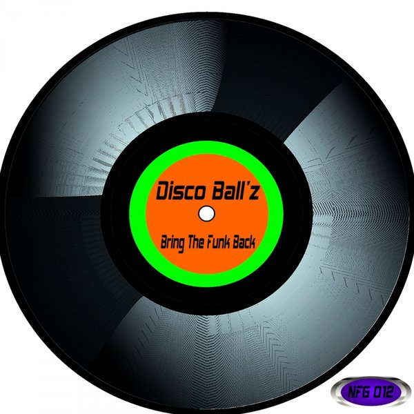 Disco Ball'z - Bring The Funk Back / NFG012