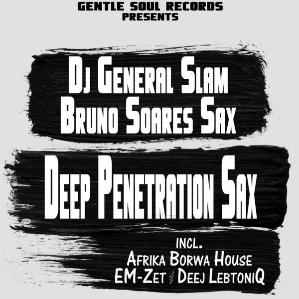 DJ General Slam feat. Bruno Soares Sax - Deep Penetration Sax / GSR018