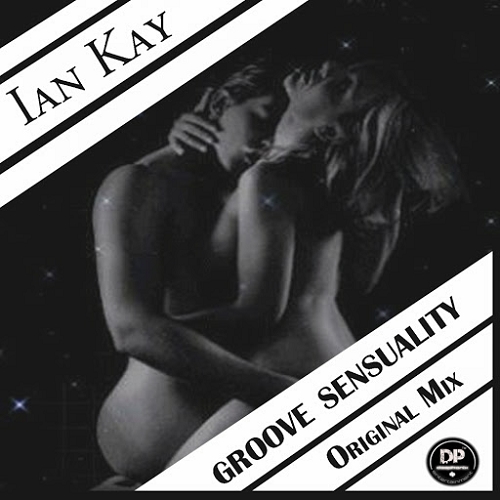 Ian Kay - Groove Sensuality / DP0029