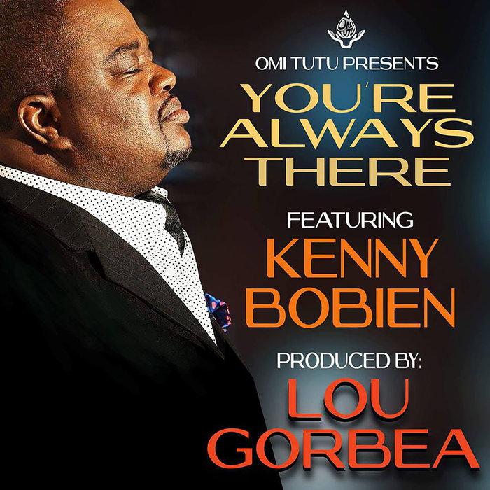 Lou Gorbea feat. Kenny Bobien - You're Always There / OMI018