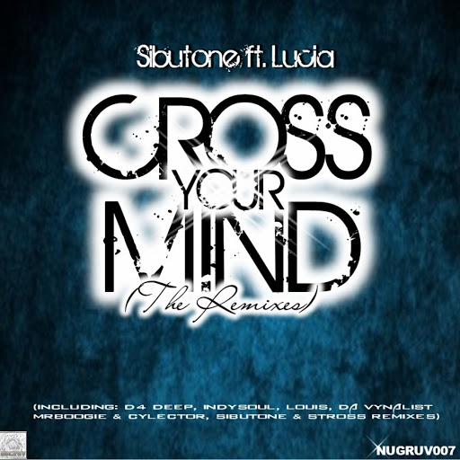Sibutone feat. Lucia - Cross Your Mind (The Remixes) / NUGR007