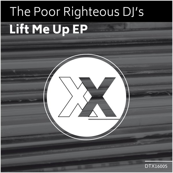 The Poor Righteous DJ's - Lift Me Up EP / DTX16005