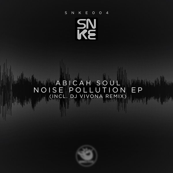 Abicah Soul - Noise Pollution EP / SNKE004