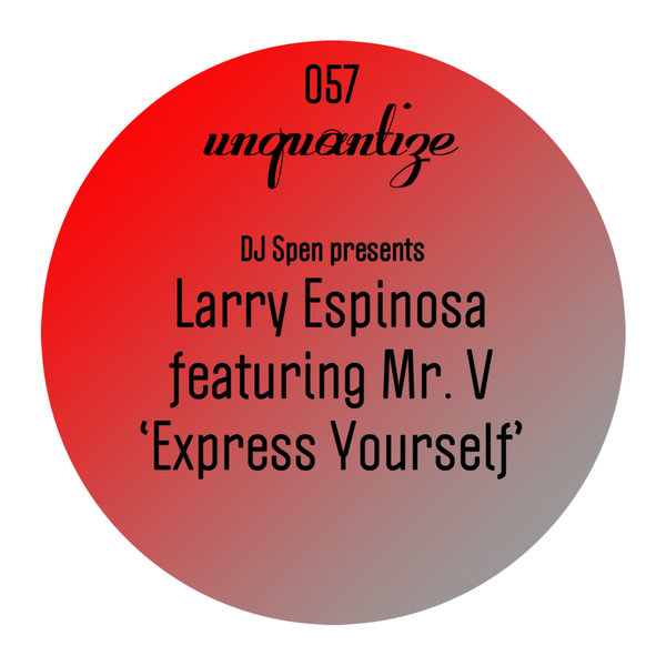 Larry Espinosa Featuring Mr. V - Express Yourself / UNQTZ057