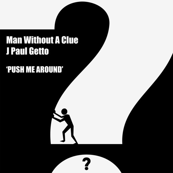 Man Without A Clue, J Paul Getto - Push Me Around / CM005
