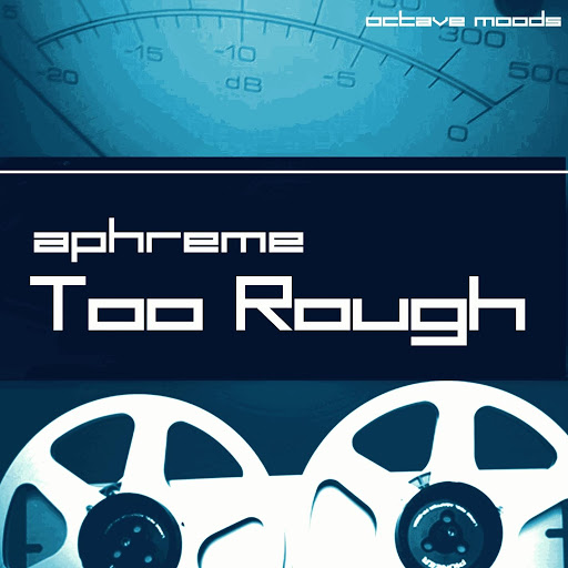 Aphreme - Too Rough / OMOODSAA 5