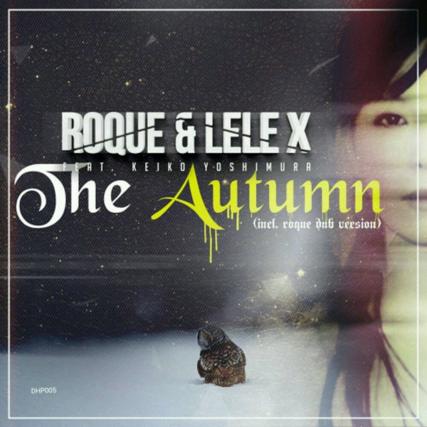Roque & Lelex feat. Keiko Yoshimura - The Autumn / DHP005