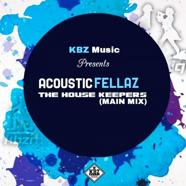 Acoustic Fellaz - The House Keepers / KBZ058