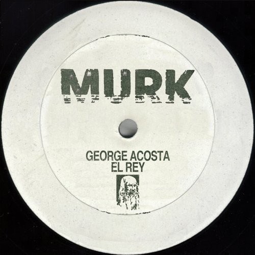George Acosta - El Rey / MURK031