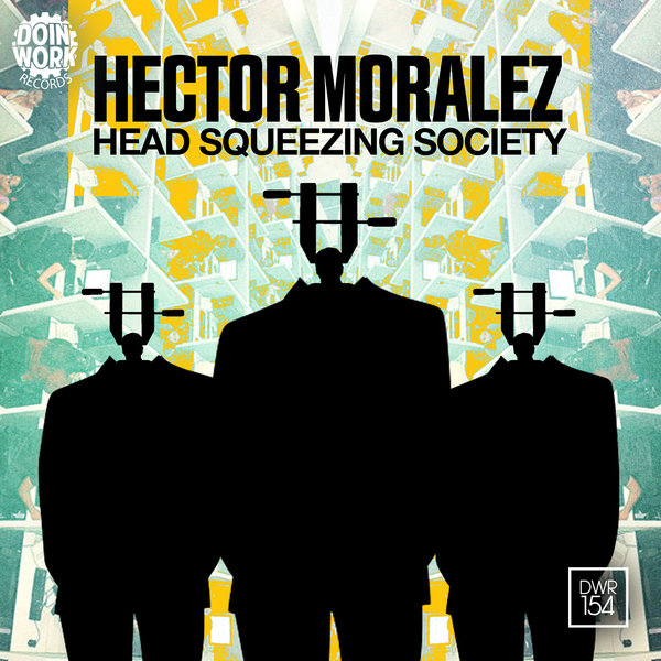 Hector Moralez - Head Squeezing Society EP / DWR154