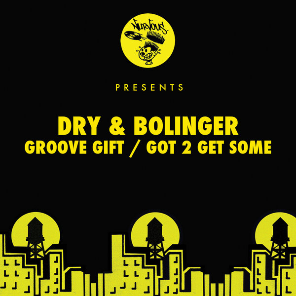Dry & Bolinger - Groove Gift - Got 2 Get Some / NUR23826