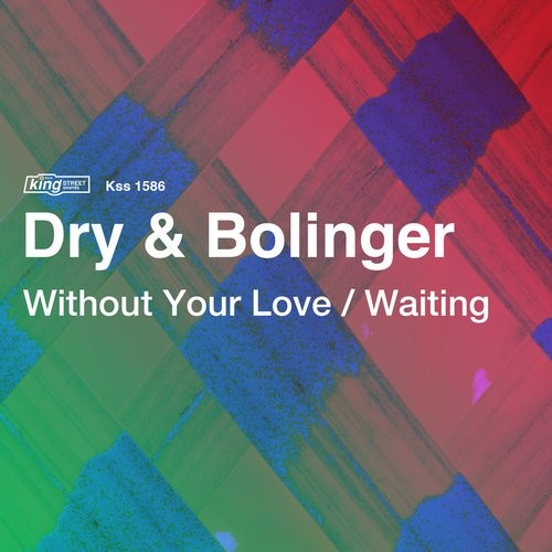 Dry & Bolinger - Without Your Love / Waiting / KSS1586
