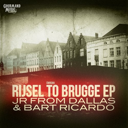 JR from Dallas & Bart Ricardo - Rijsel To Brugge EP / GMR089