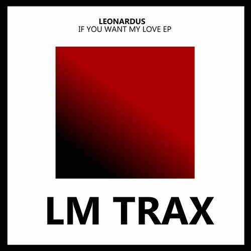 Leonardus - If You Want My Love / LMTRAX050