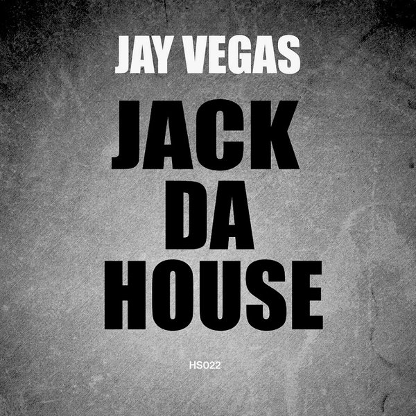 Jay Vegas - Jack Da House / HS022