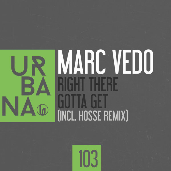 Marc Vedo - Right There - Gotta Get / URBANA103