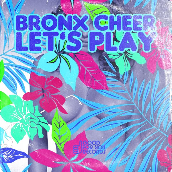 Bronx Cheer - Let's Play / GFY205